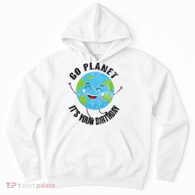Go Planet Its Your Birthday Happy Earth Day Distressed Hoodie