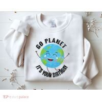 Go Planet Its Your Birthday Happy Earth Day Distressed Sweatshirt thumb 2
