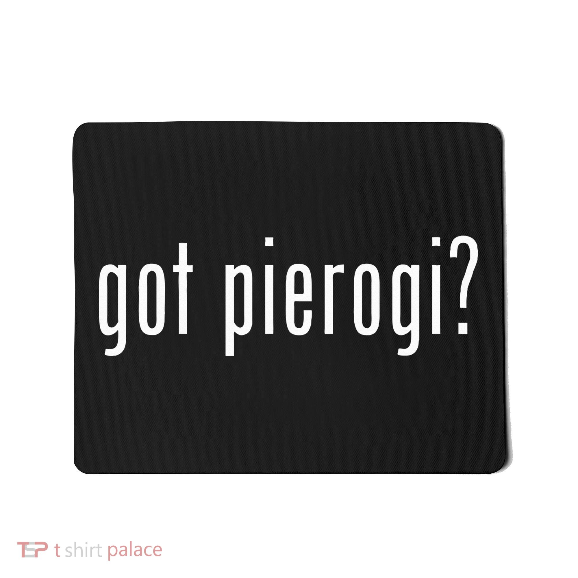Got Pierogi I Love Pierogi Polish Food Mousepad