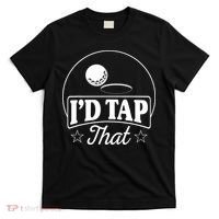 Golf Players I'd Tap That Golfer Ball Birdie Funny Golf T-Shirt thumb 0
