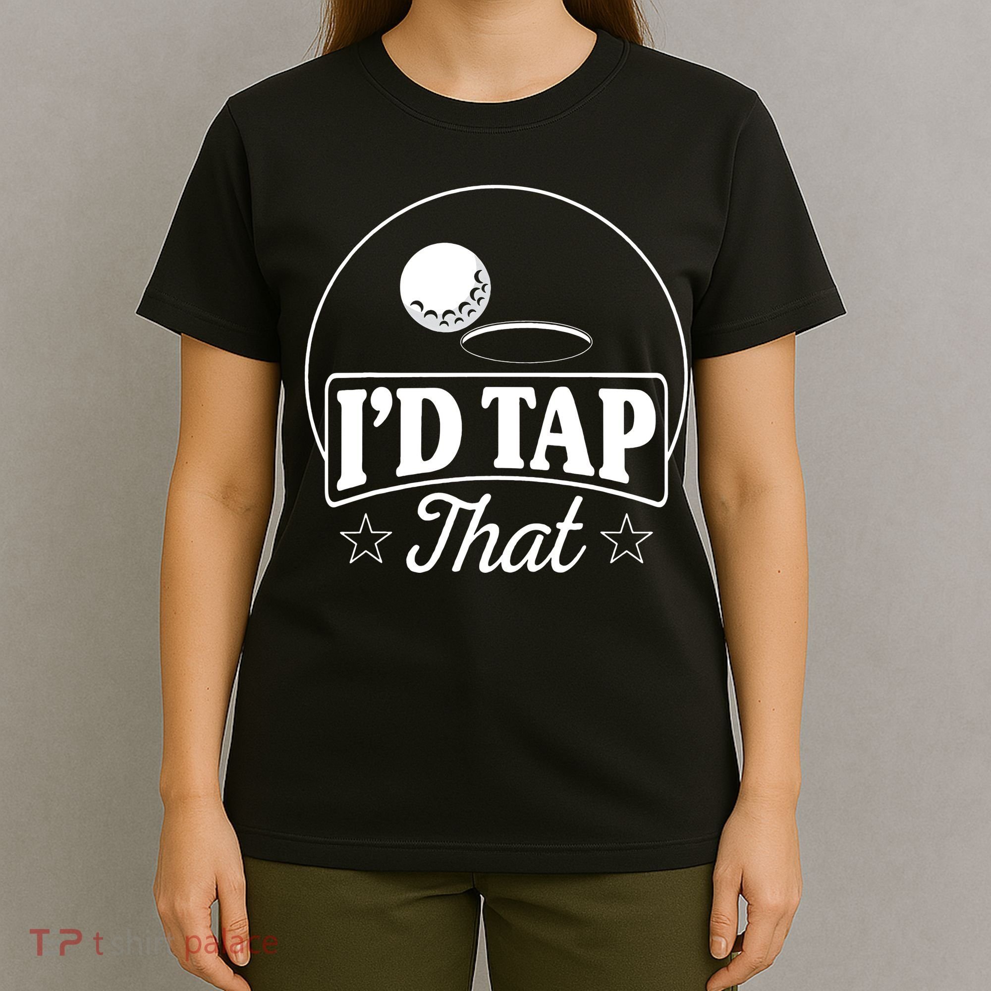 Golf Players I'd Tap That Golfer Ball Birdie Funny Golf T-Shirt