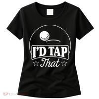 Golf Players I'd Tap That Golfer Ball Birdie Funny Golf Women's T-Shirt thumb 0