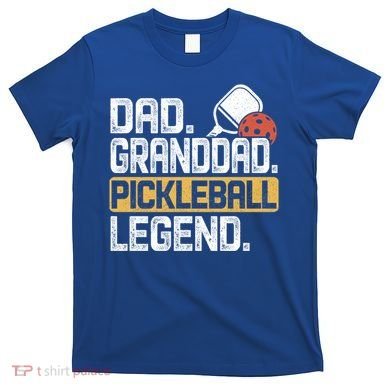 Granddad Pickleball Legend Dad Funny Great Gift T-Shirt