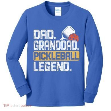 Granddad Pickleball Legend Dad Funny Great Gift Kids Long Sleeve Shirt