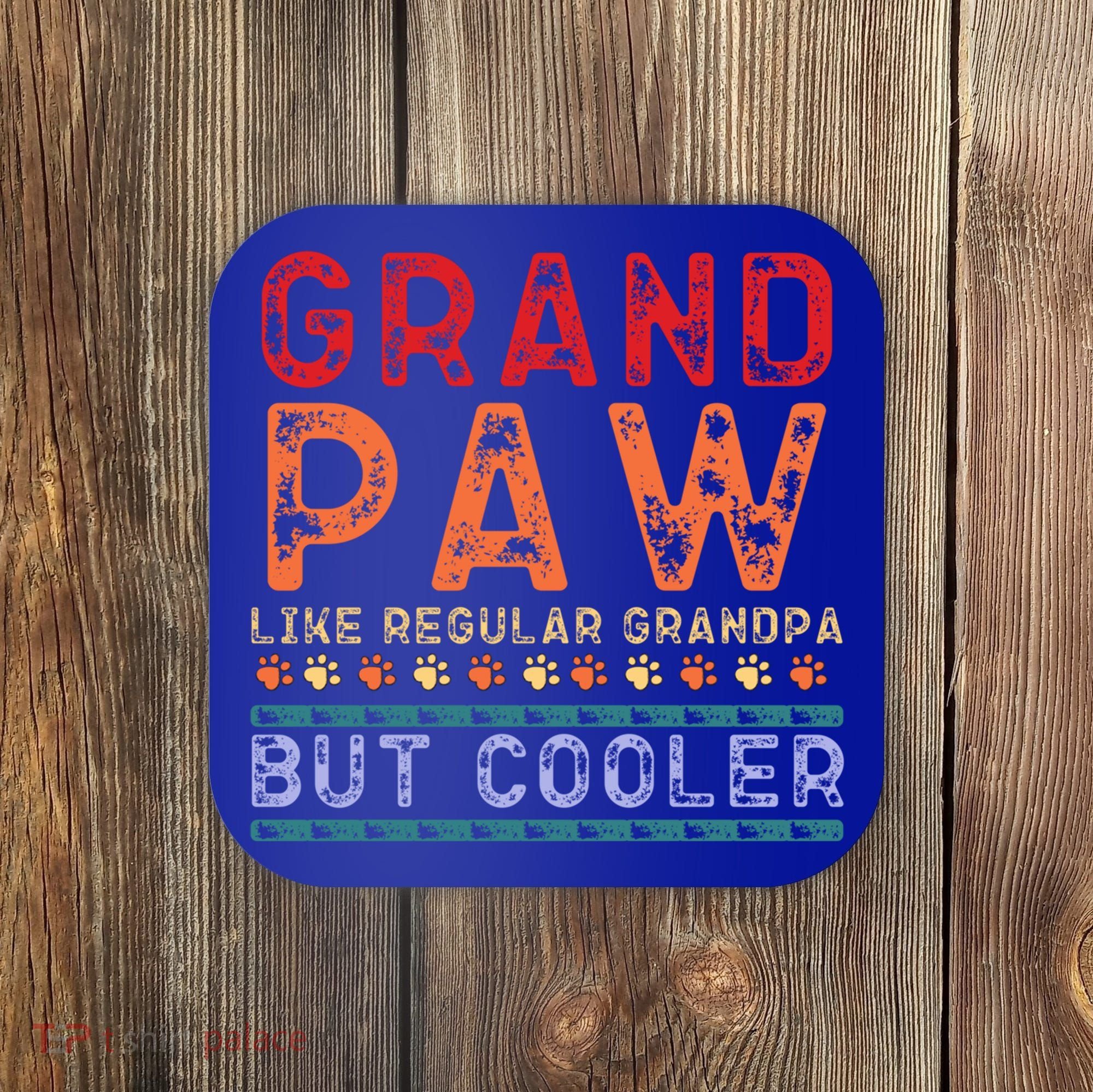 Grand Paw Like A Regular Grandpa But Cooler Funny Gift Father Day Gift Coaster