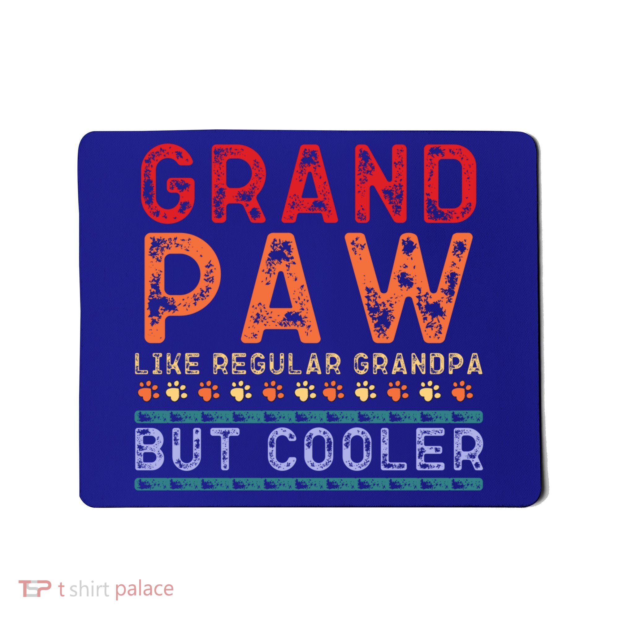 Grand Paw Like A Regular Grandpa But Cooler Funny Gift Father Day Gift Mousepad