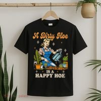 Gardener Plant Lady Gardening A Dirty Hoe Is A Happy Hoe T-Shirt thumb 2