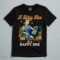 Gardener Plant Lady Gardening A Dirty Hoe Is A Happy Hoe T-Shirt thumb 5