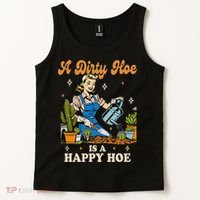 Gardener Plant Lady Gardening A Dirty Hoe Is A Happy Hoe Tank Top thumb 2