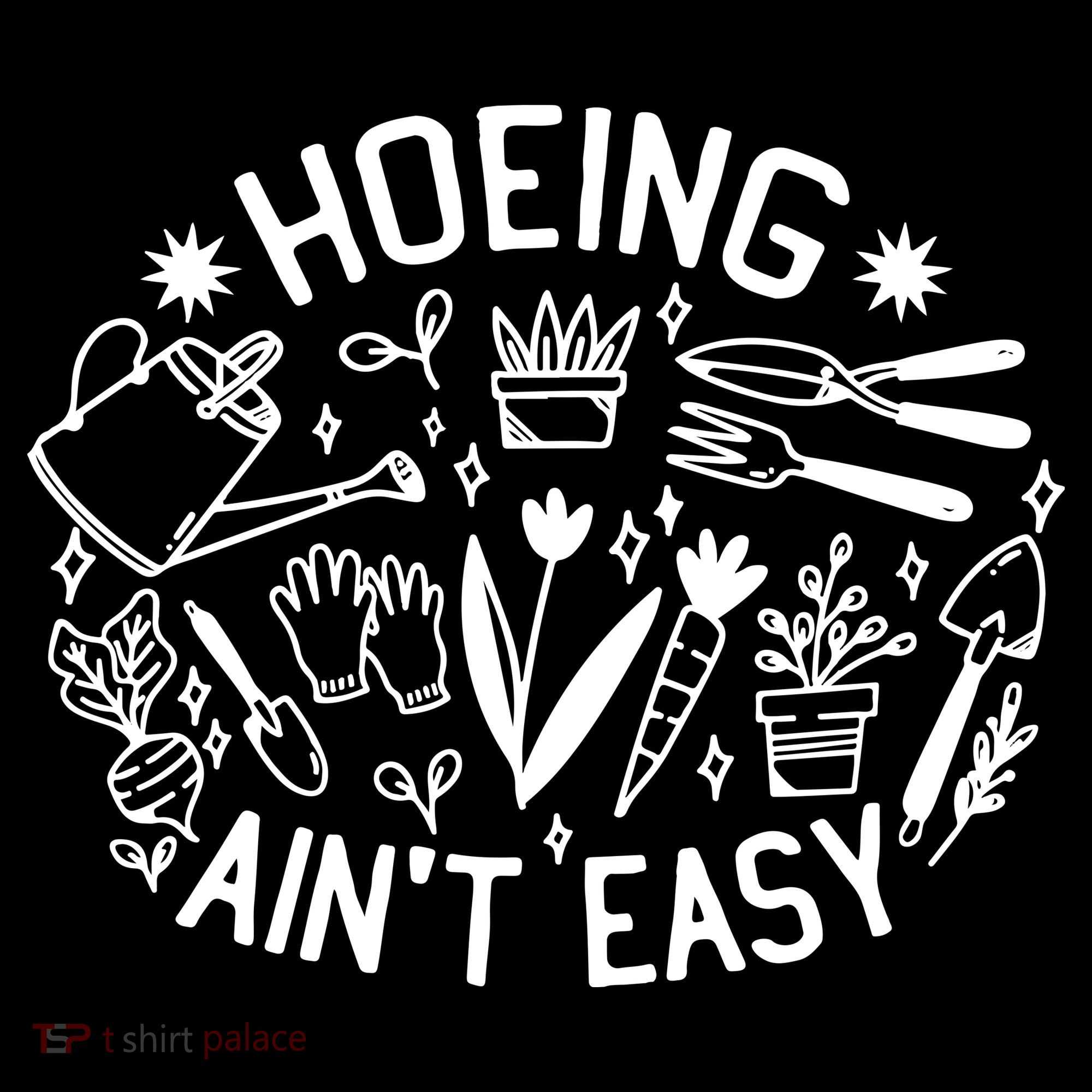 Gardener Plant Lover Hoeing Aint Easy Long Sleeve Shirt