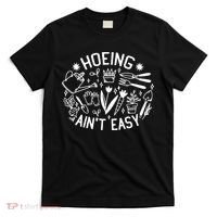 Gardener Plant Lover Hoeing Aint Easy T-Shirt thumb 0