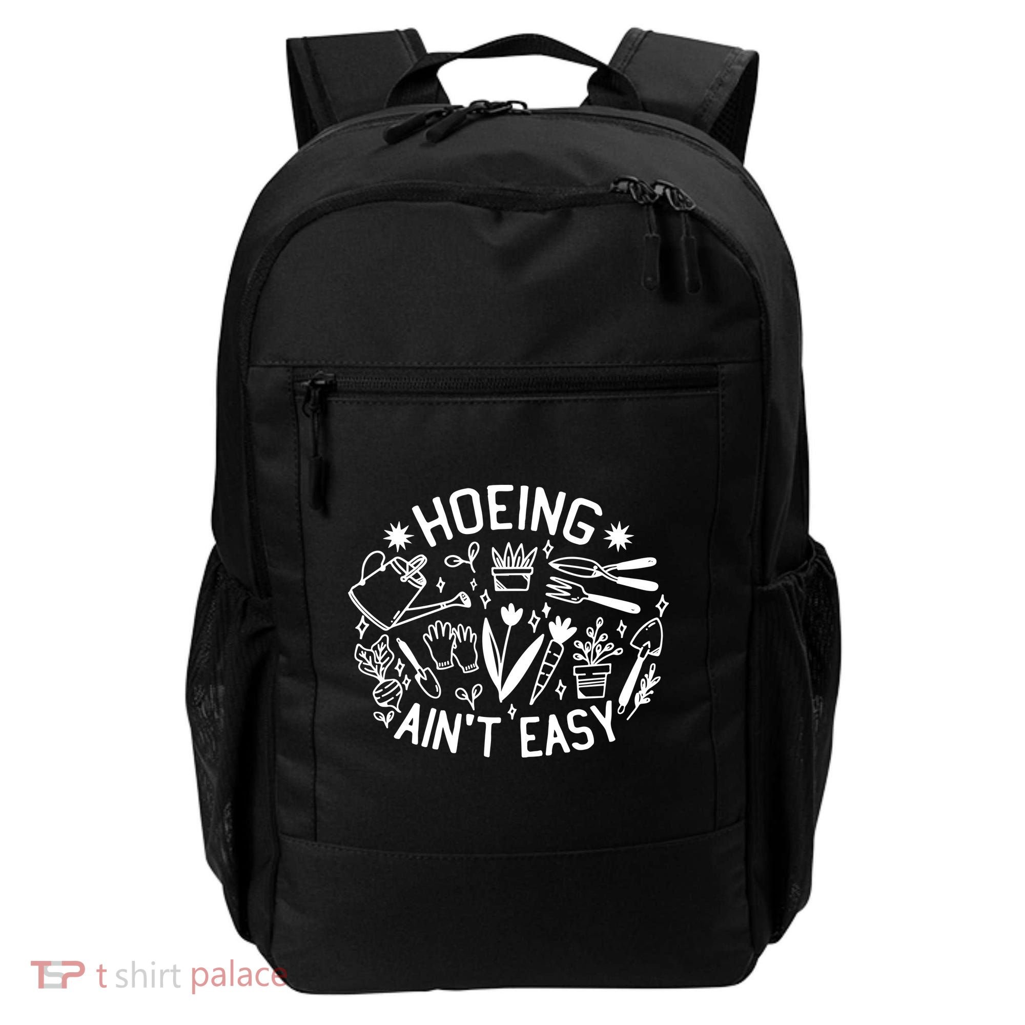 Gardener Plant Lover Hoeing Aint Easy Backpack