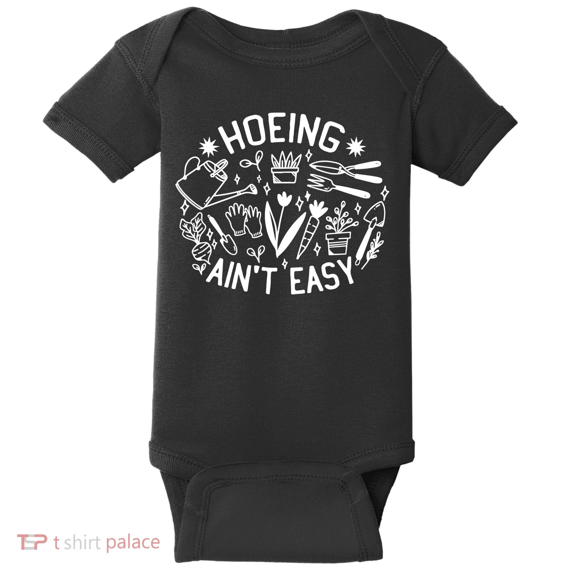 Gardener Plant Lover Hoeing Aint Easy Baby Bodysuit