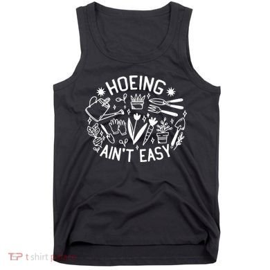Gardener Plant Lover Hoeing Aint Easy Tank Top