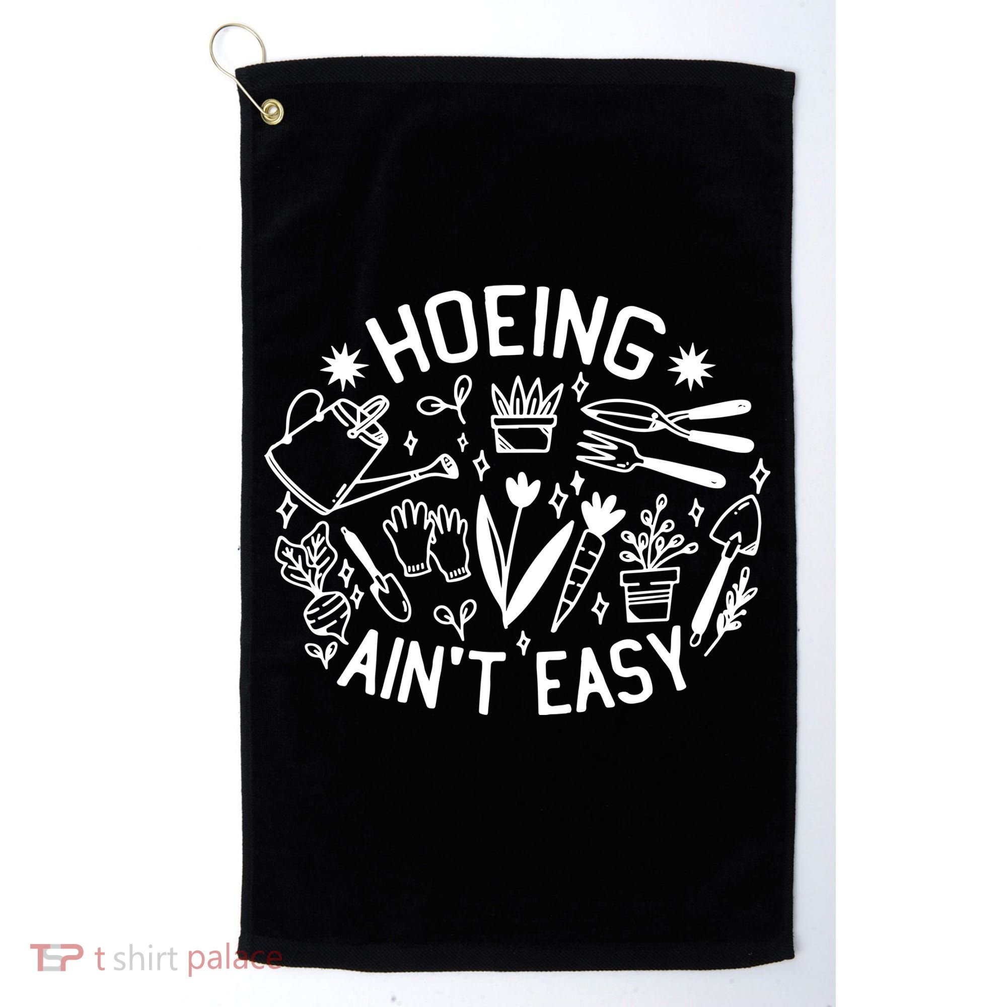 Gardener Plant Lover Hoeing Aint Easy Golf Towel