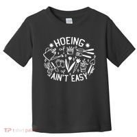Gardener Plant Lover Hoeing Aint Easy Toddler T-Shirt thumb 0