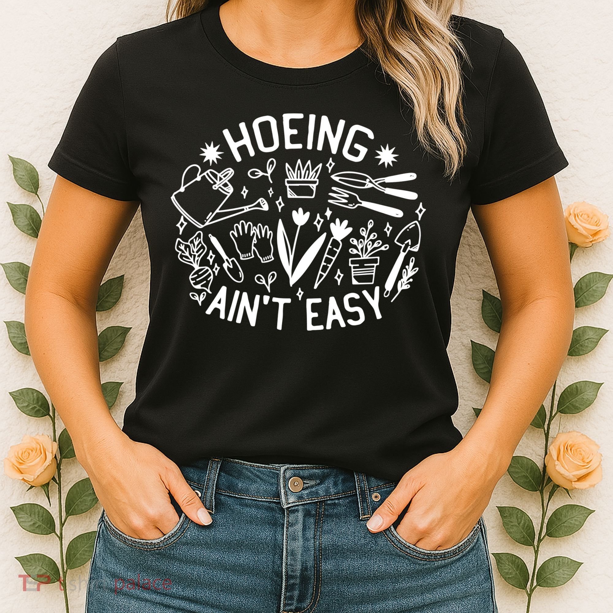 Gardener Plant Lover Hoeing Aint Easy Women's T-Shirt