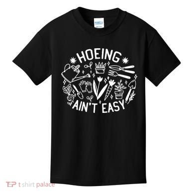 Gardener Plant Lover Hoeing Aint Easy Kids T-Shirt