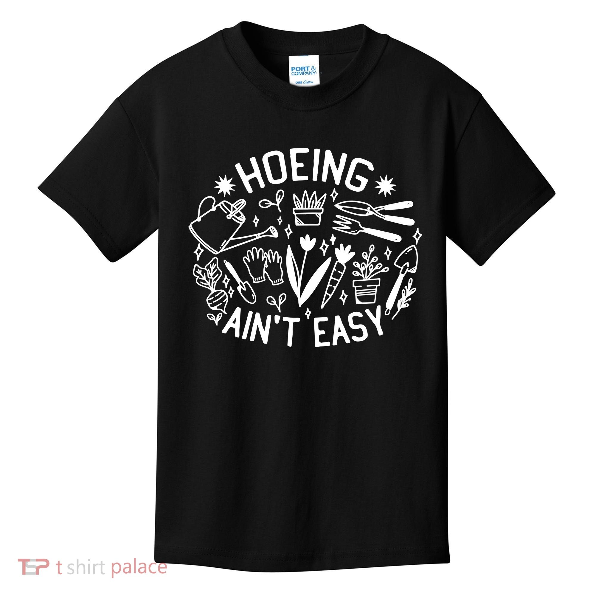 Gardener Plant Lover Hoeing Aint Easy Kids T-Shirt