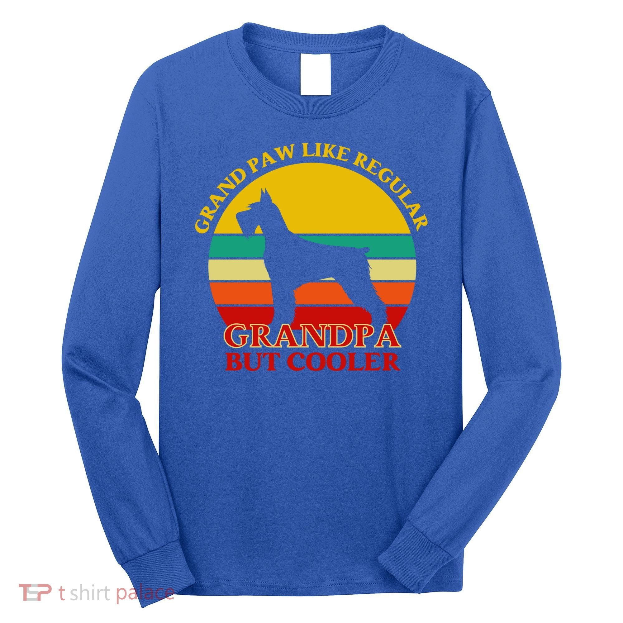 Grand Paw Like A Regular Grandpa But Cooler Funny Gift Father Day Gift Long Sleeve Shirt