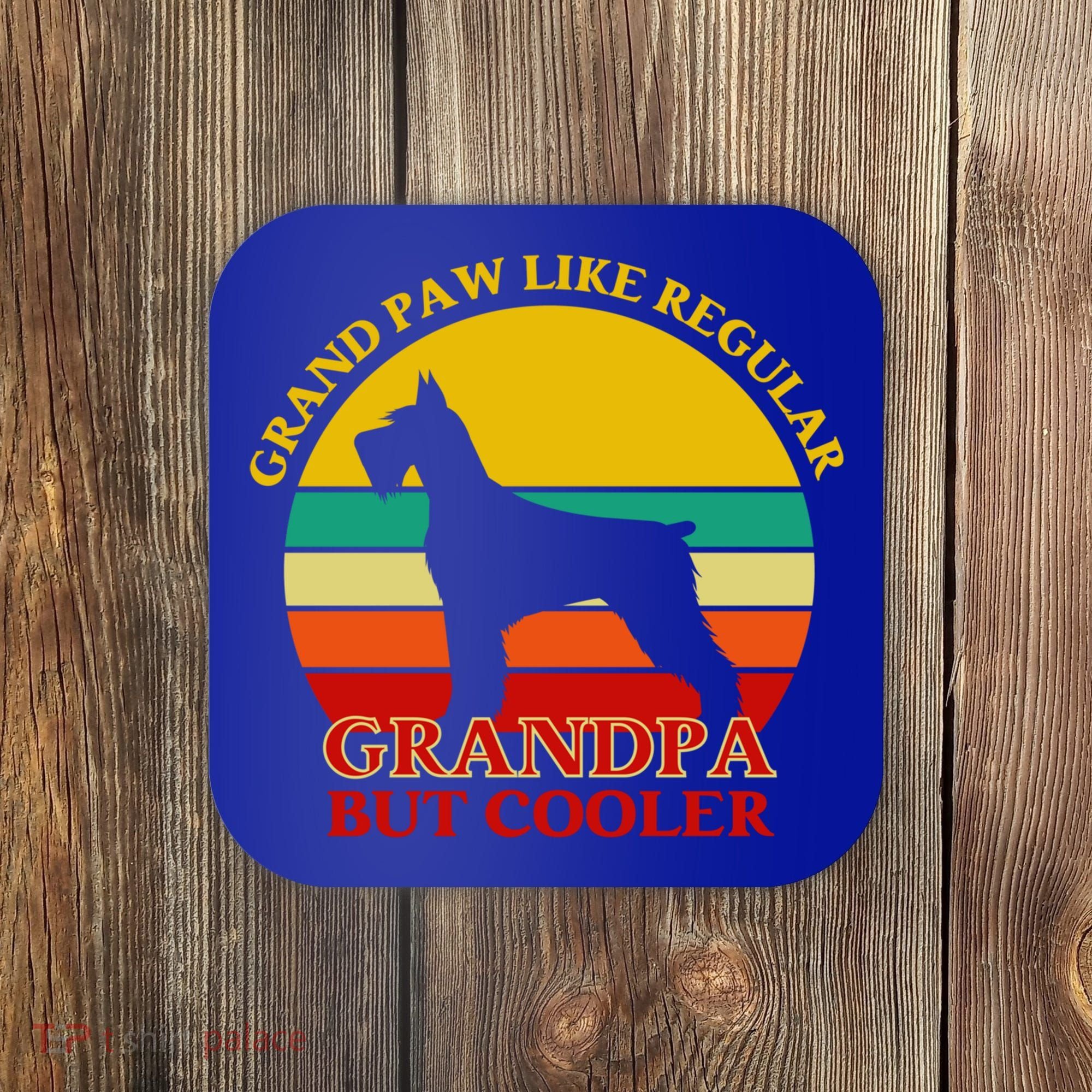 Grand Paw Like A Regular Grandpa But Cooler Funny Gift Father Day Gift Coaster