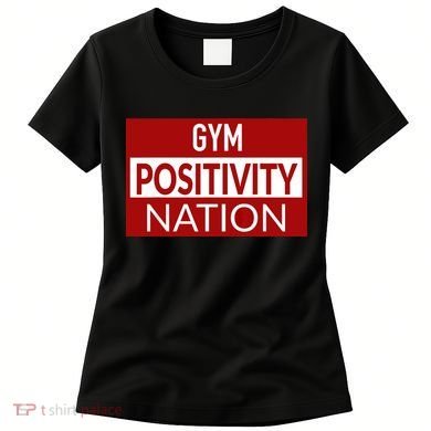 Gym positivity nation Women's T-Shirt