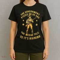 Government Pisses On Us And The Media Tell Us ItS Raining T-Shirt thumb 4