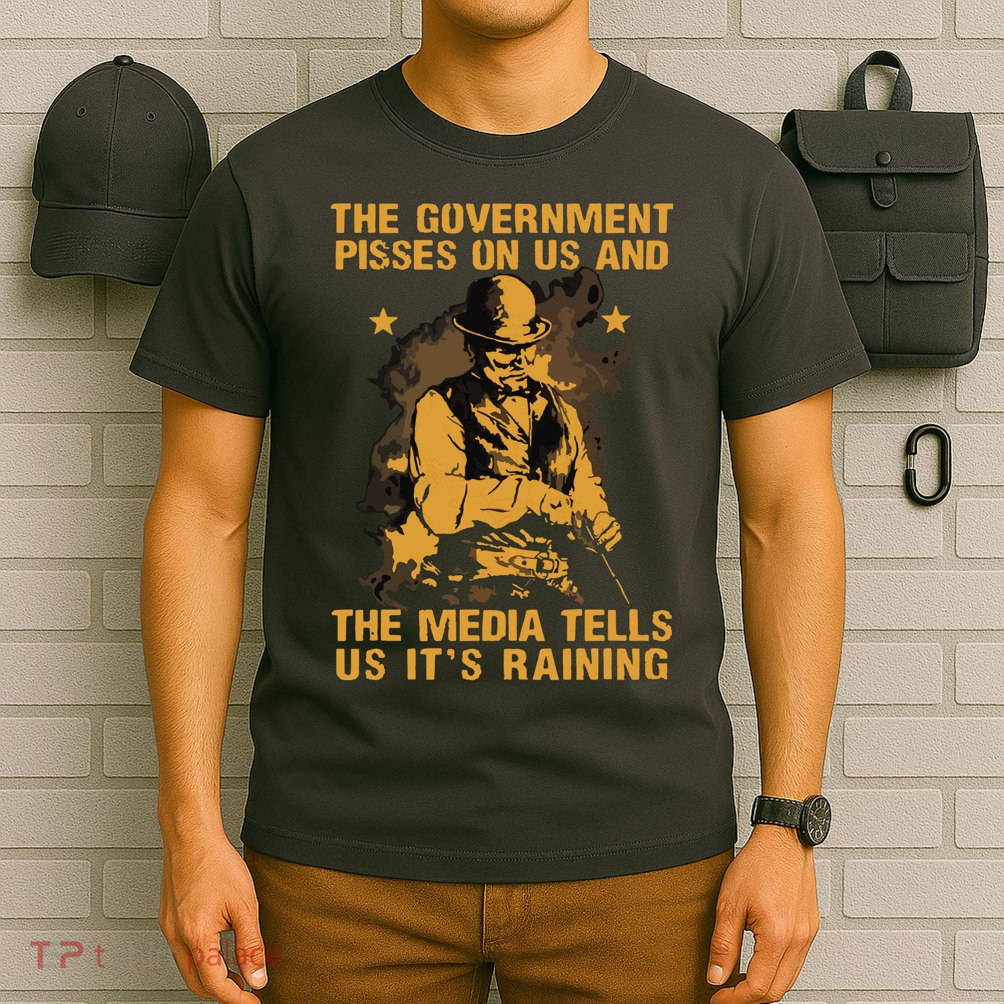 Government Pisses On Us And The Media Tell Us Its Raining T-Shirt