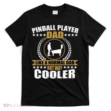 Great Pinball Player Dad Game Pinball T-Shirt