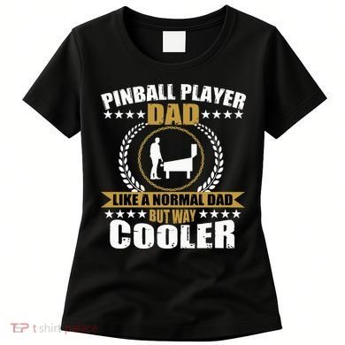 Great Pinball Player Dad Game Pinball Women's T-Shirt