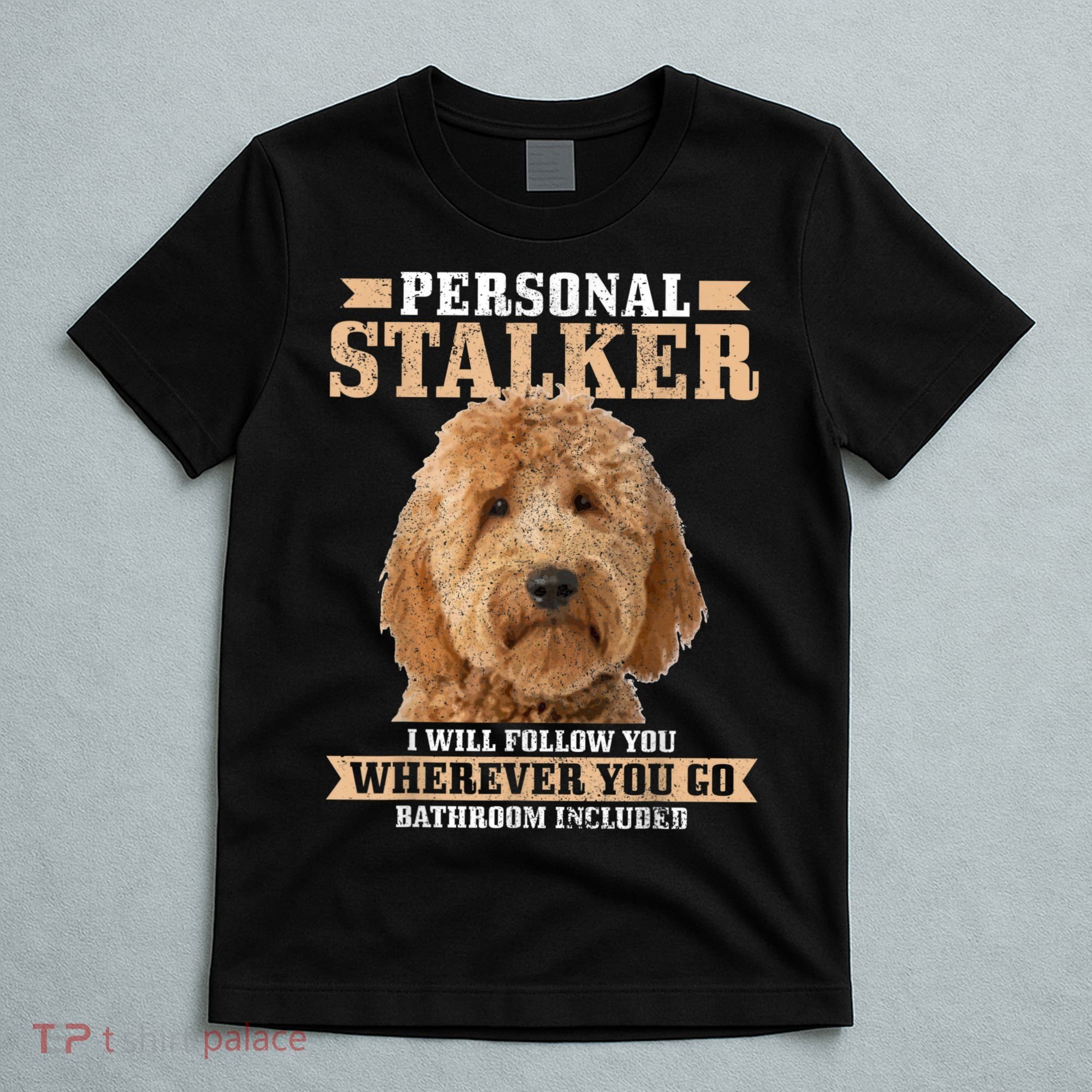Goldendoodle Personal Stalker Funny Golden Doodle Mom T-Shirt