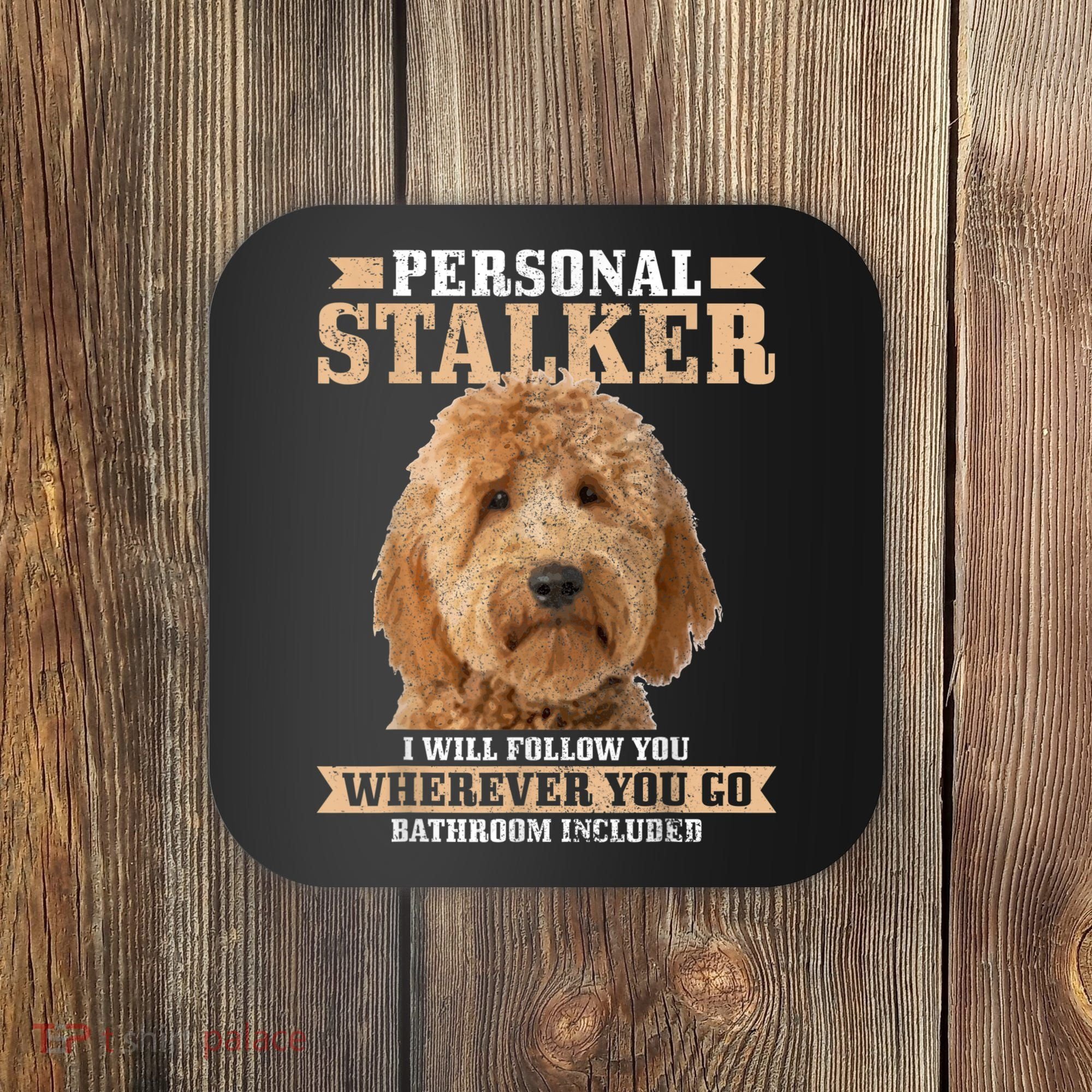 Goldendoodle Personal Stalker Funny Golden Doodle Mom Coaster