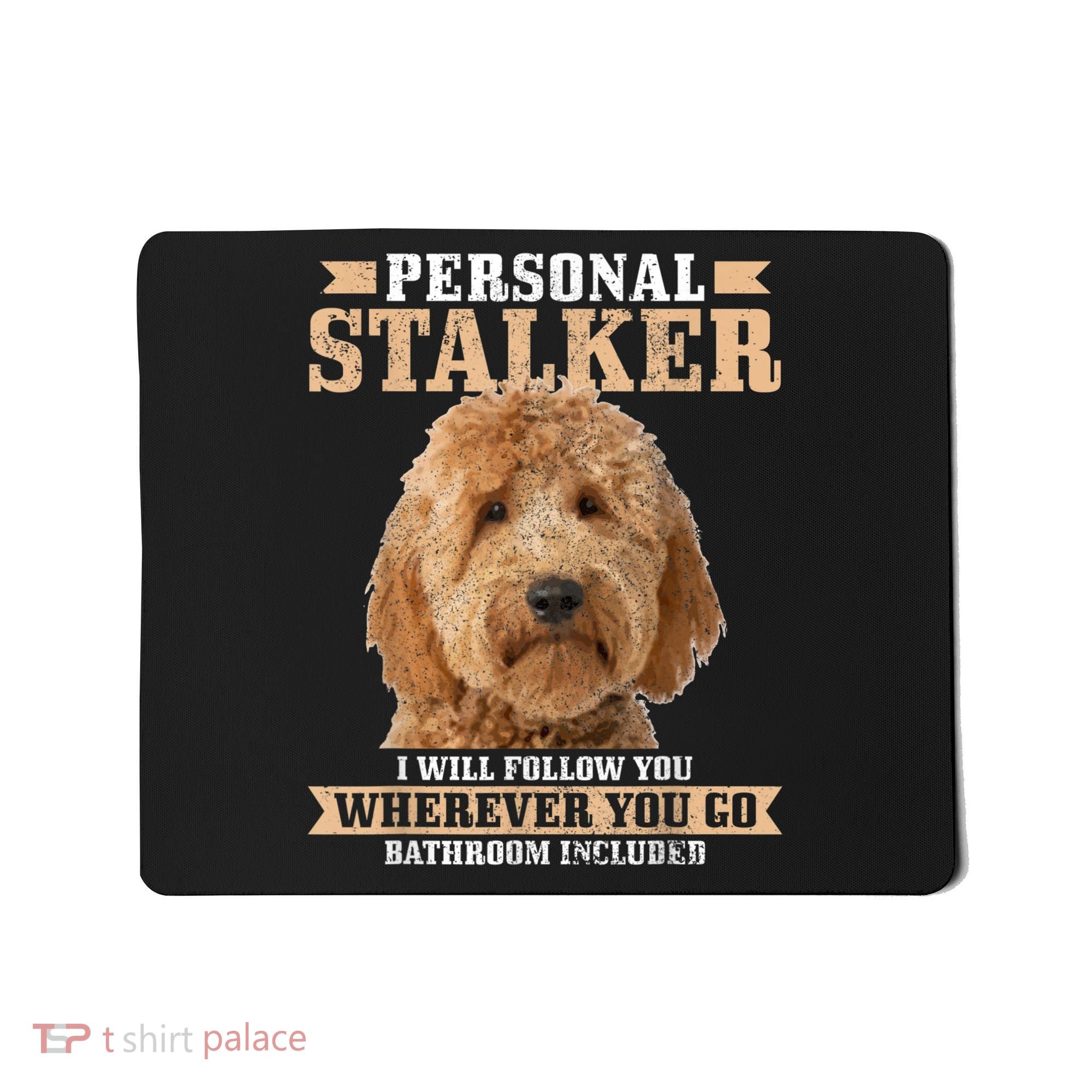 Goldendoodle Personal Stalker Funny Golden Doodle Mom Mousepad