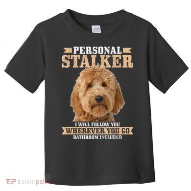 Goldendoodle Personal Stalker Funny Golden Doodle Mom Toddler T-Shirt