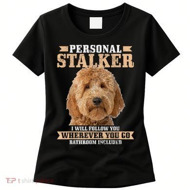 Goldendoodle Personal Stalker Funny Golden Doodle Mom Women's T-Shirt