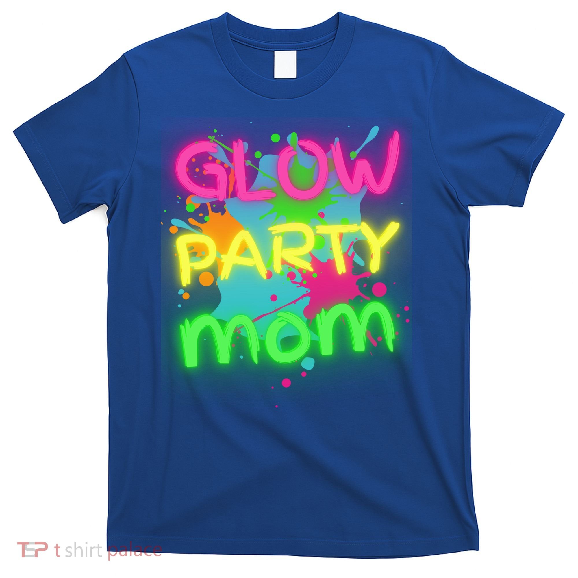 Glow Party Squad Mom Paint Splatter Glow Party Matching Funny Gift T-Shirt
