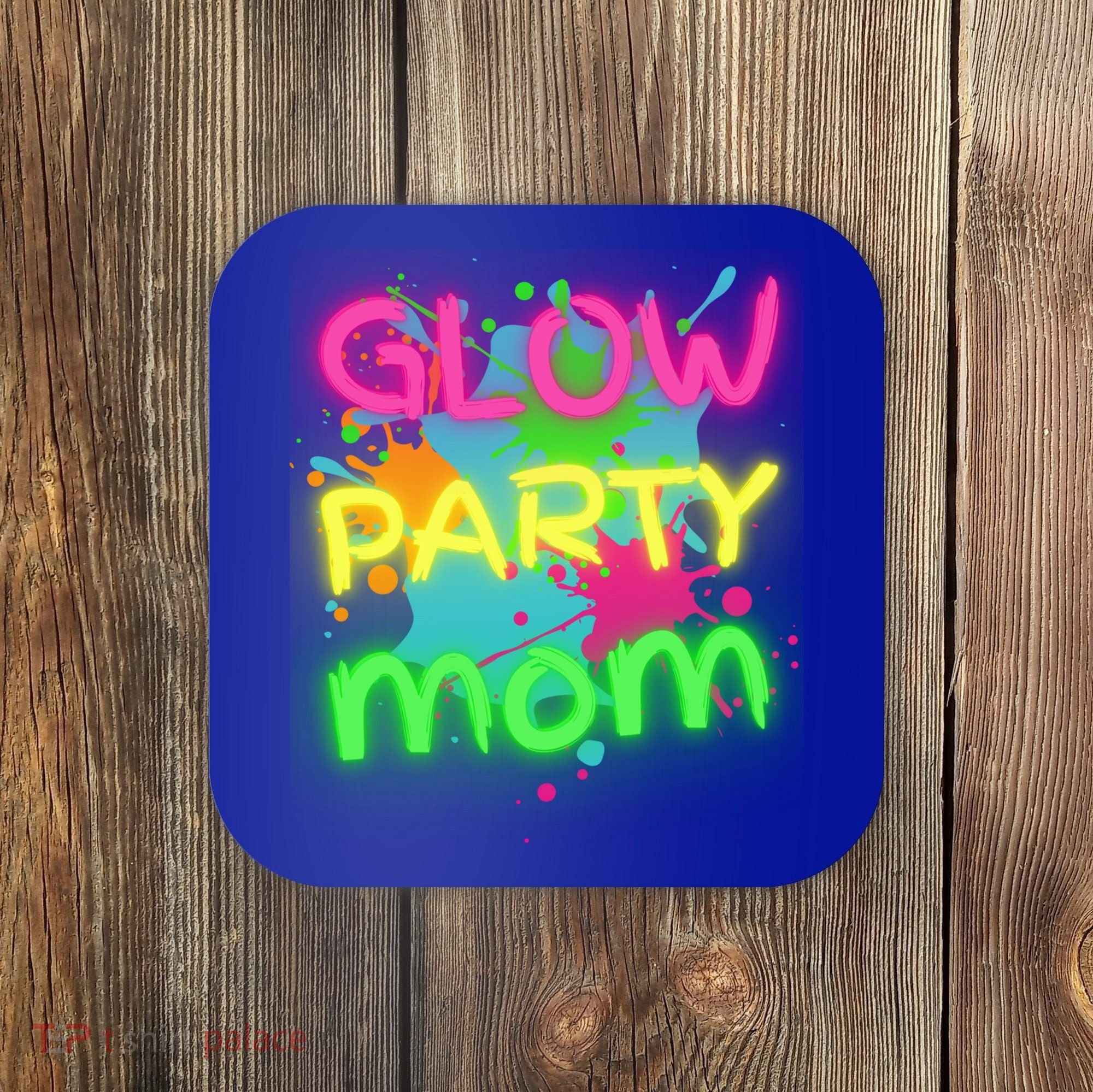 Glow Party Squad Mom Paint Splatter Glow Party Matching Funny Gift Coaster