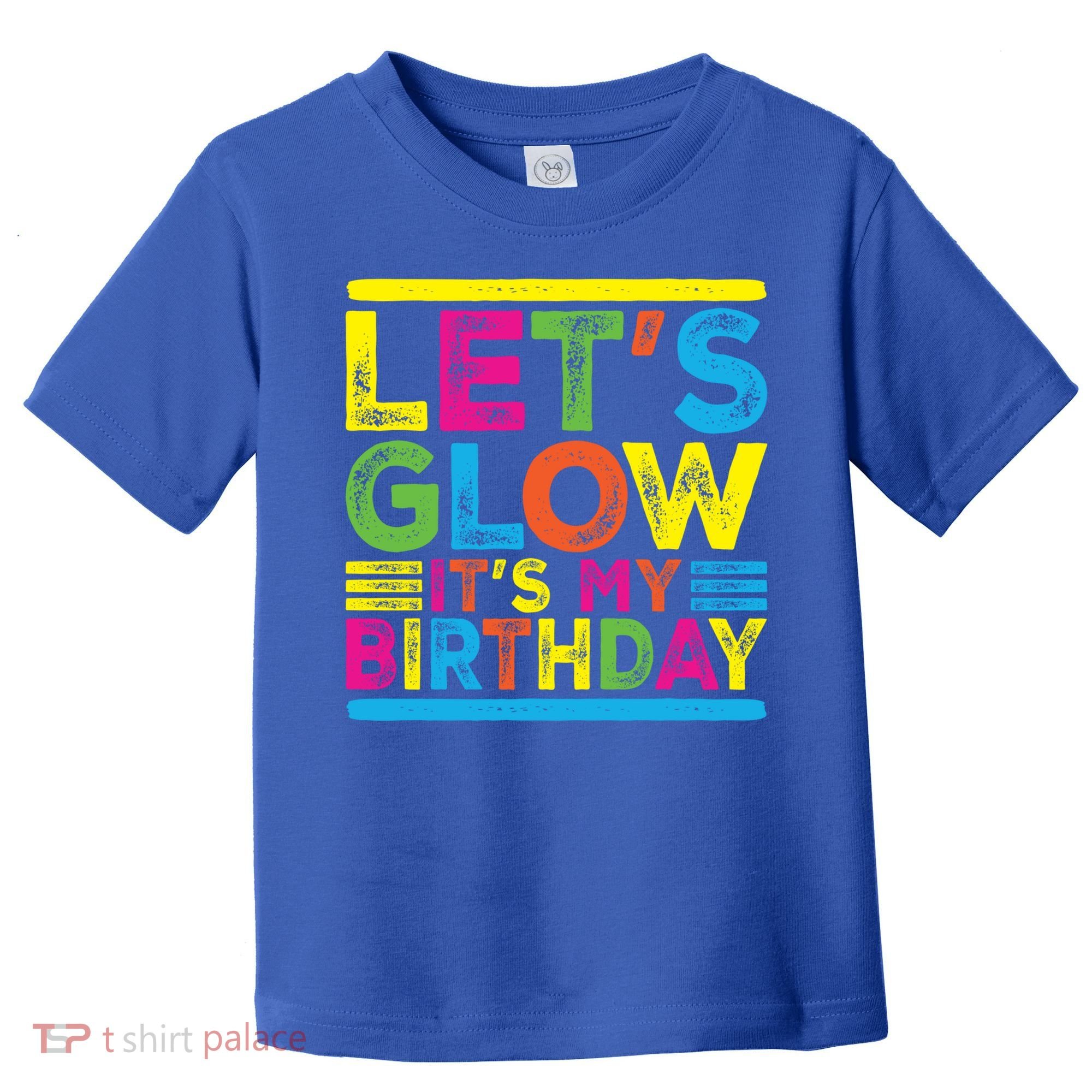 Glow Party Squad Let's Glow Party Birthday Night Matching Gift Toddler T-Shirt
