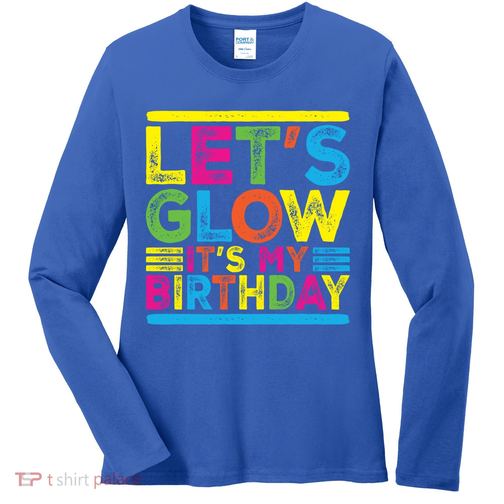 Glow Party Squad Let's Glow Party Birthday Night Matching Gift Women's Long Sleeve Shirt