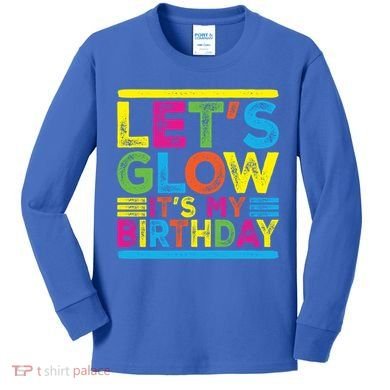 Glow Party Squad Let's Glow Party Birthday Night Matching Gift Kids Long Sleeve Shirt
