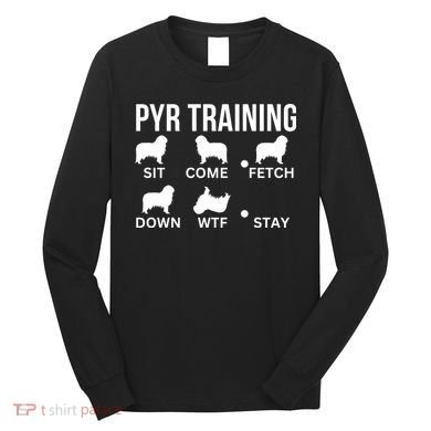 Great Pyrenees Training Pyr Dog Tricks Long Sleeve Shirt