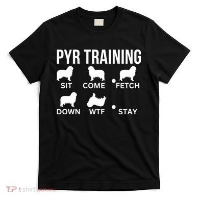 Great Pyrenees Training Pyr Dog Tricks T-Shirt
