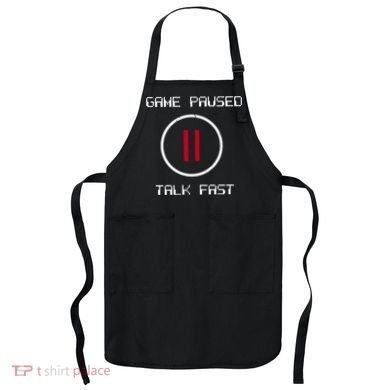 Game Paused Talk Fast Funny Apron