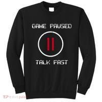 Game Paused Talk Fast Funny Sweatshirt thumb 0