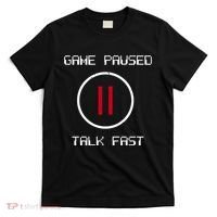 Game Paused Talk Fast Funny T-Shirt thumb 0