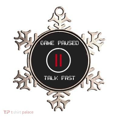 Game Paused Talk Fast Funny Ornament