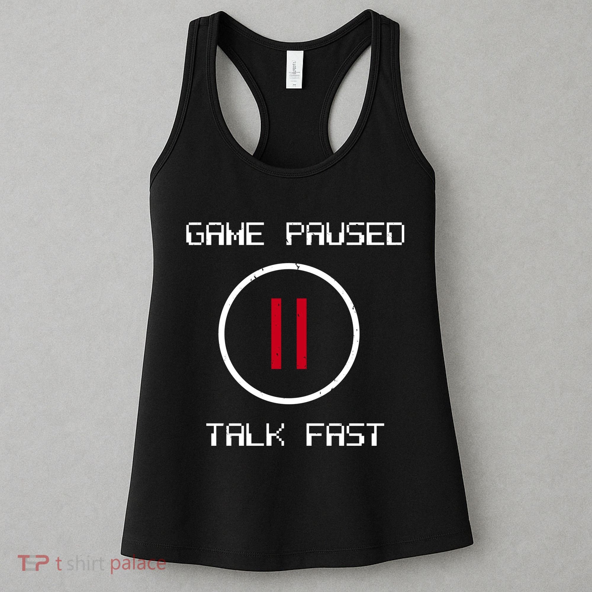 Game Paused Talk Fast Funny Women's Tank Top