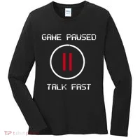 Game Paused Talk Fast Funny Women's Long Sleeve Shirt thumb 0