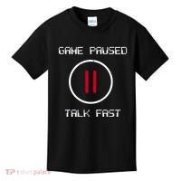 Game Paused Talk Fast Funny Kids T-Shirt thumb 0