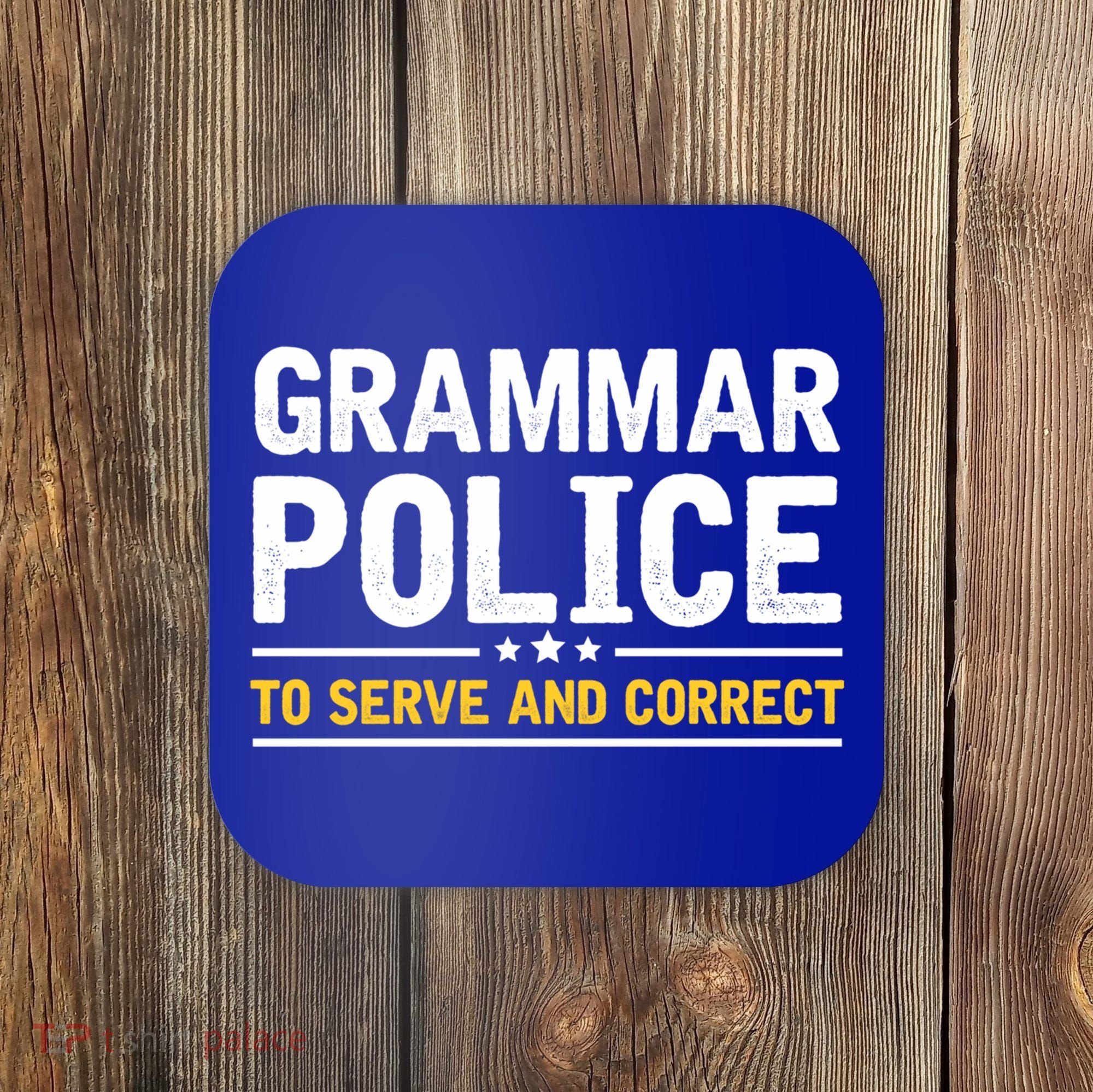 Grammar Police To Serve And Correct Funny Costume Idea Gift Coaster